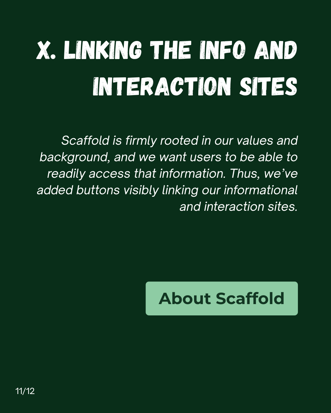 Slide 11: X. Linking the info and interaction sites. Scaffold is firmly rooted in our values and background, and we want users to be able to readily access that information. Thus, we've added buttons visibly linking our informational and interaction sites.